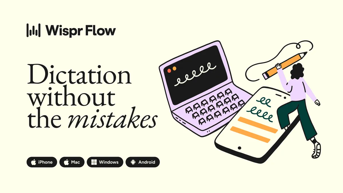 Wispr Flow: Dictation without the mistakes, with a drawing of a laptop and a phone writing on their own, for iPhone, Mac, Windows, and Android
