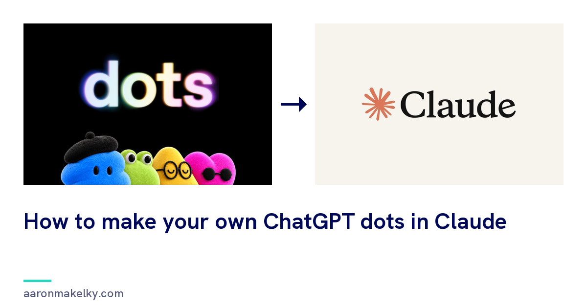 OpenAI's dots launch artwork next to Claude, titled How to make your own ChatGPT dots in Claude